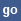 go